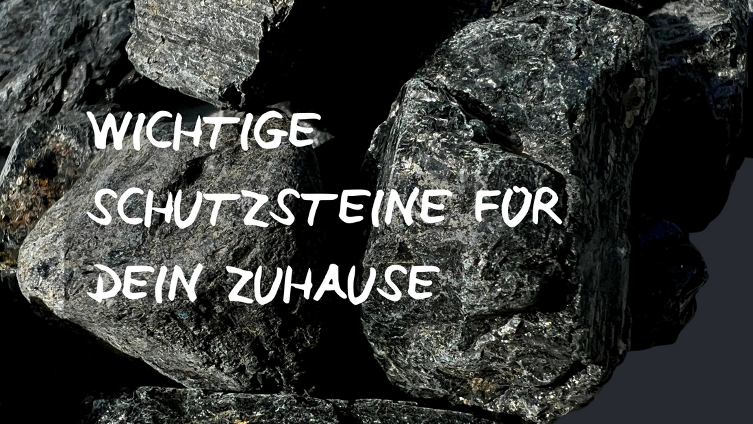Schutzsteine für dein Zuhause und Praxis | Happy Minerals -Blog