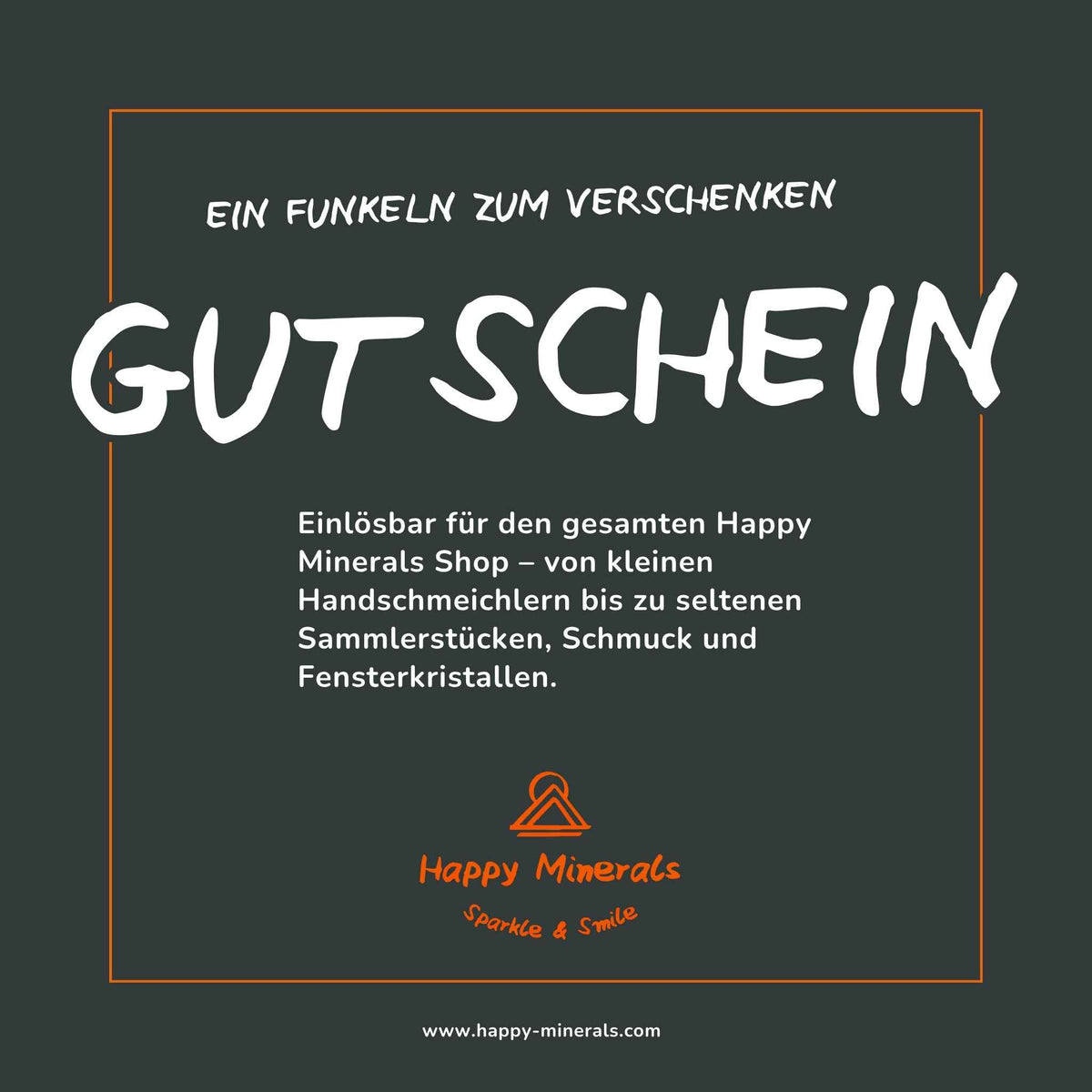 Geschenkgutschein, einlösbar bei Happy Minerals. Wenn du schnell ein besonderes Geschenk brauchst, findet der Beschenkte Handschmeichler, Schmuck und seltene Sammlerstücke.